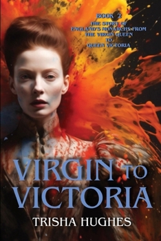 Paperback Virgin to Victoria - England's story from The Virgin Queen to Queen Victoria: Book 2 Book