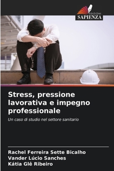 Paperback Stress, pressione lavorativa e impegno professionale [Italian] Book