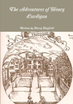 Paperback The Adventures of Henry Cardigan: Volume One Book