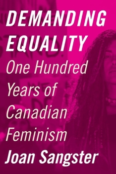 Hardcover Demanding Equality: One Hundred Years of Canadian Feminism Book