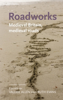 Hardcover Roadworks: Medieval Britain, Medieval Roads Book