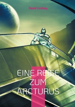 Paperback Eine Reise zum Arcturus: Ein außergewöhnliches Science-Fiction Meisterwerk - Neu-Übersetzung [German] Book