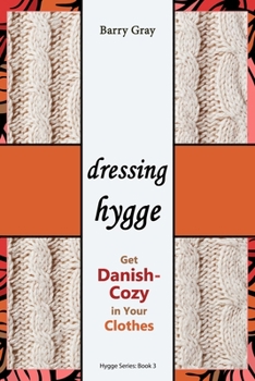 Paperback Dressing Hygge: Get Danish-Cozy in Your Clothes Book