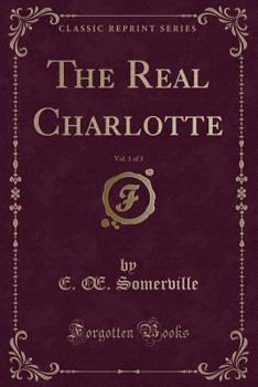 Paperback The Real Charlotte, Vol. 1 of 3 (Classic Reprint) Book