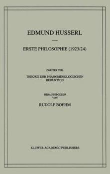 Hardcover Erste Philosophie (1923/24) Zweiter Teil Theorie Der Phänomenologischen Reduktion Book