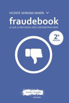 Paperback Fraudebook: Lo Que La Red Social Hace Con Nuestras Vidas [Spanish] Book