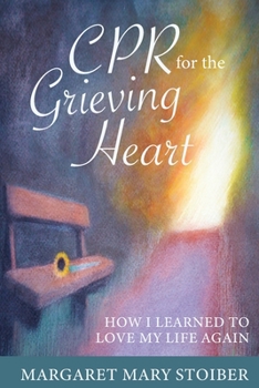 Paperback CPR for the Grieving Heart: How I learned to love my life again Book