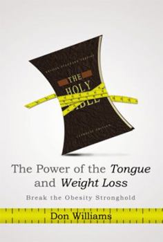 Paperback The Power of the Tongue and Weight Loss: Break the Obesity Stronghold Book