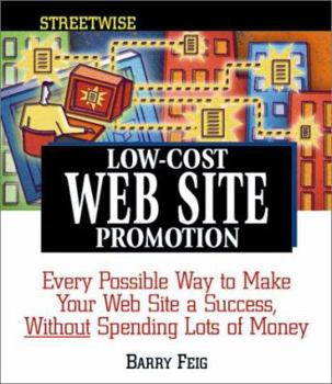 Paperback Streetwise Low-Cost Web Site Promotion: Every Possible Way to Make Your Web Site a Success, Without Spending Lots of Money Book