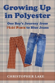 Paperback Growing Up in Polyester: One Boy's Journey from Plaid Pants to Blue Jeans Book