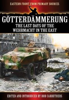 Paperback Götterdämmerung: The Last Days of the Wehrmacht in the East Book
