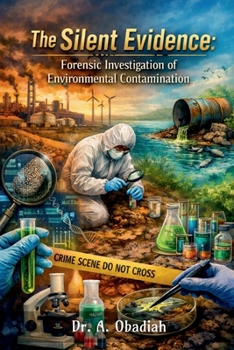 THE SILENT EVIDENCE: Forensic Investigation of Environmental Contamination
