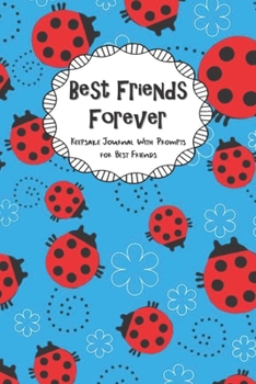 Paperback Best Friends Forever Keepsake Journal With Prompts for Best Friends: Red Lady Bugs and Blue Flowers Themed True Friends Secret Notebook With Prompts A Book