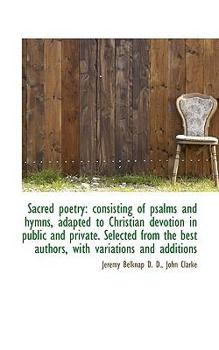 Paperback Sacred Poetry: Consisting of Psalms and Hymns, Adapted to Christian Devotion in Public and Private. Book