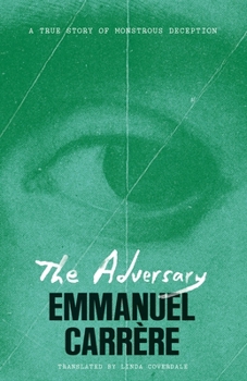 The Adversary: A True Story of Monstrous Deception