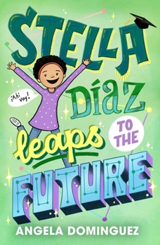 Stella Díaz Leaps to the Future - Book #5 of the Stella Díaz