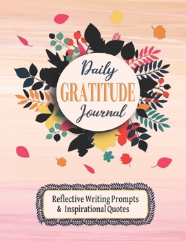 Paperback Daily Gratitude Journal Reflective Writing Prompts & Inspirational Quotes.: A Guide for Adults. Book