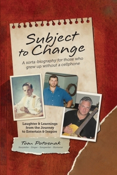 Paperback Subject to Change: A Sorta-Biography For Those Who Grew Up Without A Cellphone Book