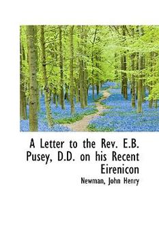 A Letter to the Rev E B Pusey, D D on His Recent Eirenicon