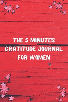 The 5 Minutes Gratitude Journal for Women: 100 Days gratitude and daily practice, spending five minutes to cultivate happiness, thank you gift for women