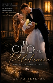 Paperback El CEO Y La Poledancer ( Série Matrimonio Arreglado - libro 06) [Spanish] Book