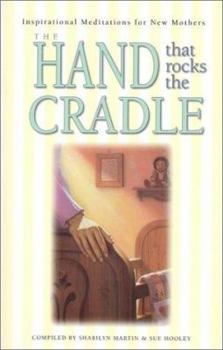 Paperback The Hand That Rocks the Cradle: Inspirational Meditations for New Mothers Book
