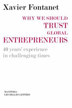 Paperback Why We Should Trust Global Entrepreneurs: 40 Years' Experience in Challenging Times Book