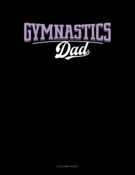 Paperback Gymnastics Dad: 8 Column Ledger Book