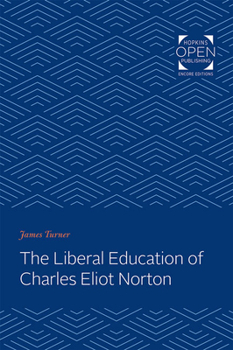 Paperback The Liberal Education of Charles Eliot Norton Book