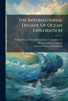 Paperback The International Decade Of Ocean Exploration: A Mid-term Review: A Report For The Director Of The National Science Foundation Book