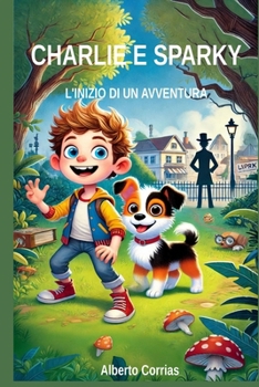 Charlie e Sparky: L'inizio di un'amicizia straordinaria (Italian Edition)