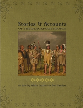 Paperback Stories & Accounts Of The Blackfoot People: As told by White Feather Book