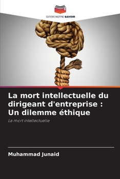 Paperback La mort intellectuelle du dirigeant d'entreprise: Un dilemme éthique [French] Book