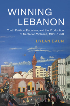 Winning Lebanon - Book #59 of the Cambridge Middle East Studies