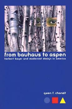 Paperback From Bauhaus to Aspen: Herbert Bayer and Modernist Design in America Book