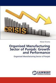 Paperback Organised Manufacturing Sector of Punjab: Growth and Performance Book