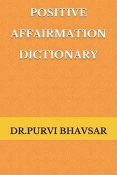 Paperback Positive Affirmation Dictionary: way to Positive Book