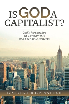 Paperback Is God A Capitalist?: God's Perspective On Governments and Economic Systems Book