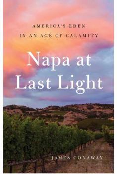Hardcover Napa at Last Light: America's Eden in an Age of Calamity Book