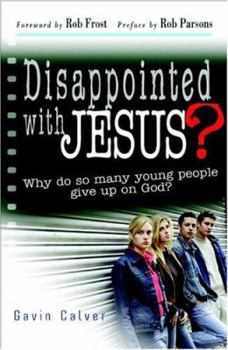 Paperback Disappointed with Jesus?: Why Do So Many Young People Give Up on God? Book