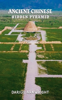 Ancient Chinese Hidden Pyramid (Matrix Wisdom, a Hidden History)