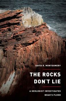 Hardcover The Rocks Don't Lie: A Geologist Investigates Noah's Flood Book
