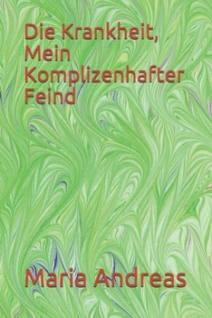 Paperback Die Krankheit, Mein Komplizenhafter Feind [German] Book