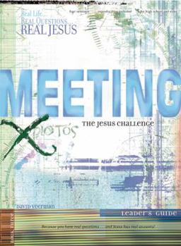Meeting the Jesus Challenge (Real Life...Real Questions...Real Jesus)