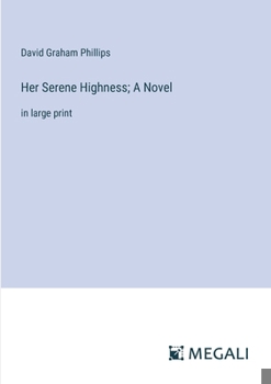 Paperback Her Serene Highness; A Novel: in large print Book