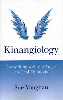 Paperback Kinangiology: Co-Working with the Angels to Heal Emotions Book