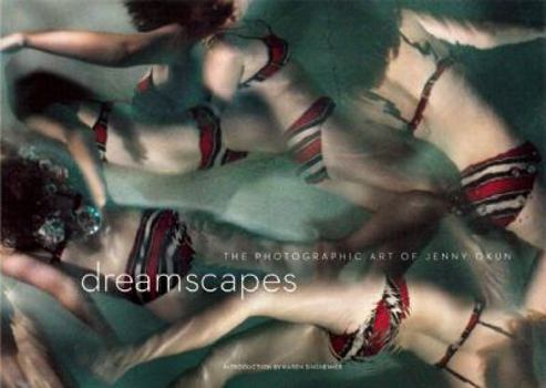 Hardcover Dreamscapes: The Photographic Art of Jenny Okun Book