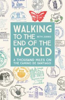 Paperback Walking to the End of the World: A Thousand Miles on the Camino de Santiago Book