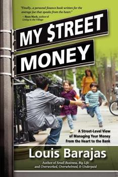 Paperback My Street Money: A Street-Level View of Managing Your Money From the Heart to the Bank Book