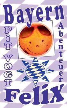Paperback Bayern-Felix: Abenteuer in Honigmond [German] Book